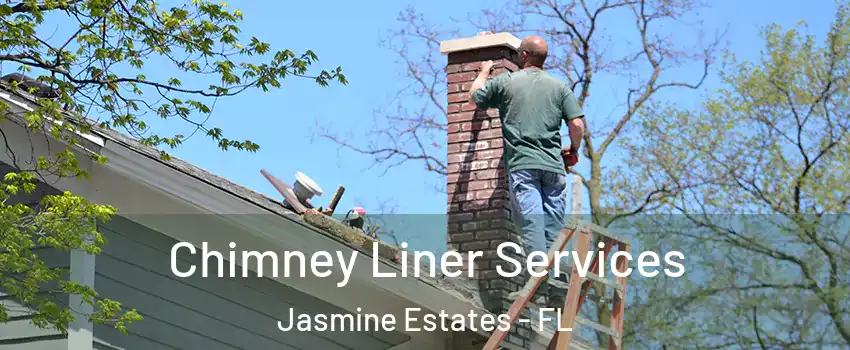  Chimney Liner Services Jasmine Estates - FL