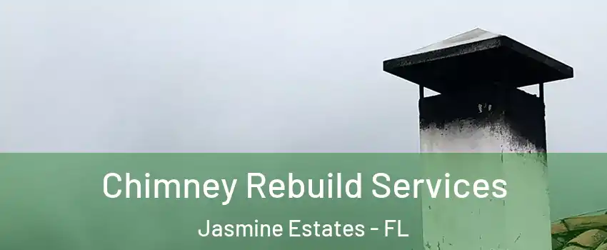  Chimney Rebuild Services Jasmine Estates - FL
