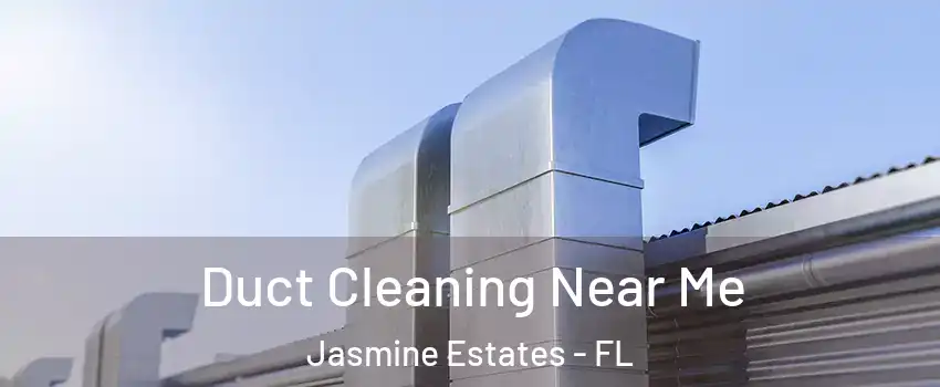  Duct Cleaning Near Me Jasmine Estates - FL