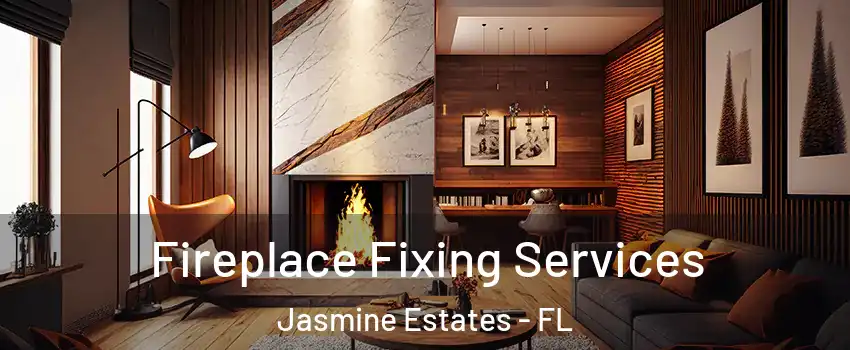  Fireplace Fixing Services Jasmine Estates - FL