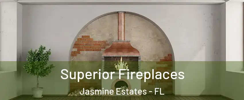  Superior Fireplaces Jasmine Estates - FL